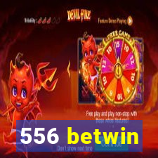 556 betwin